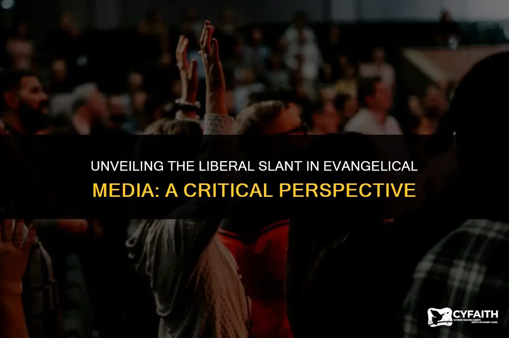 why evangelical publications are liberal selfwire