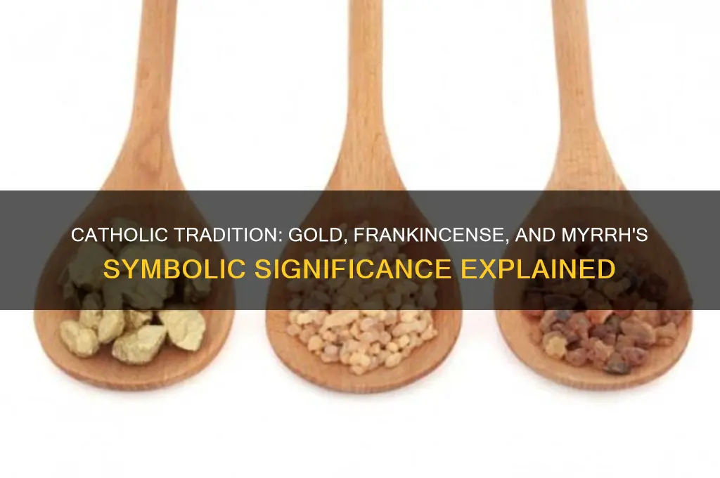 why gold frankincense and myrrh catholic