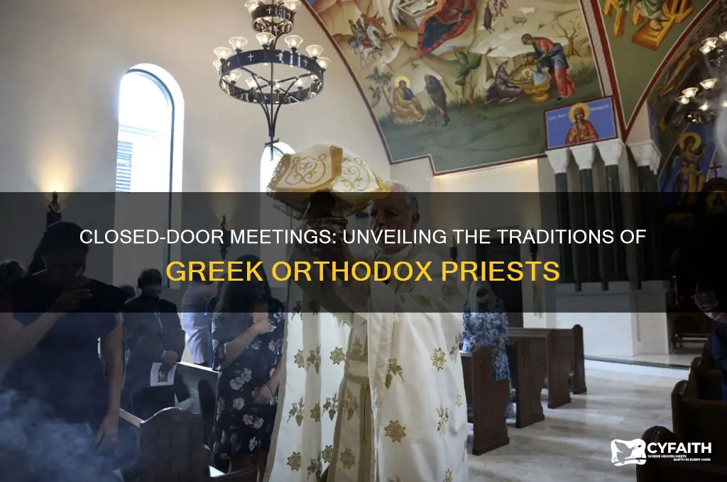 why greek orthodox priest has meetings closed doors
