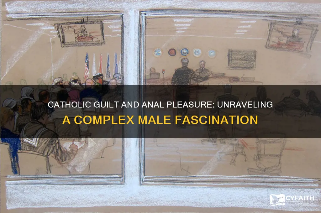 why guys like anal catholic guilt