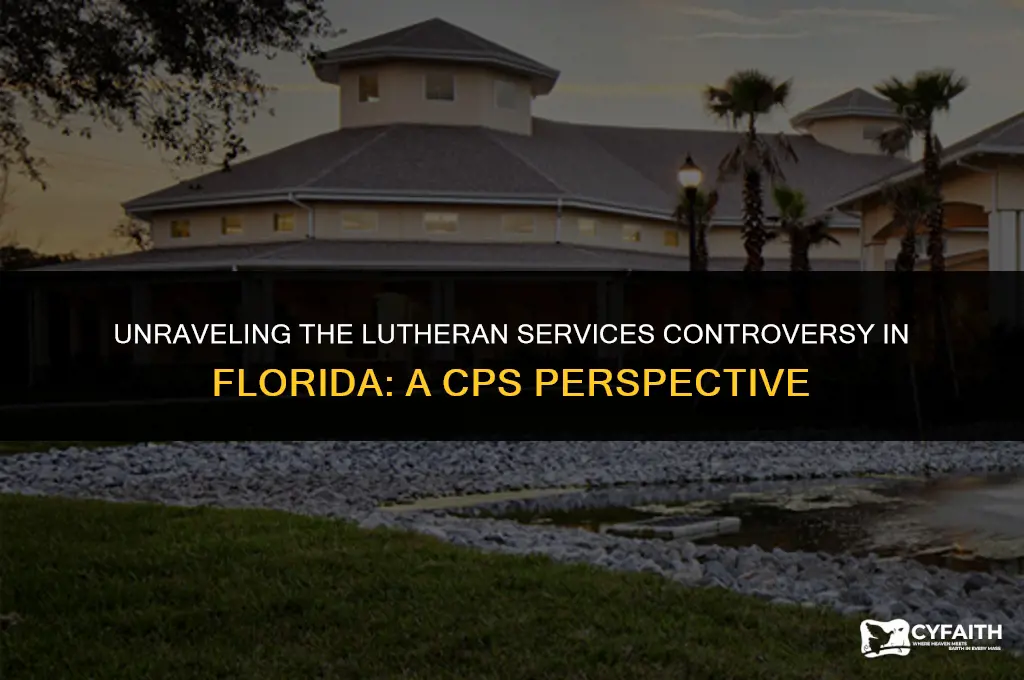 why happened with lutheran service accurate in florida with cps