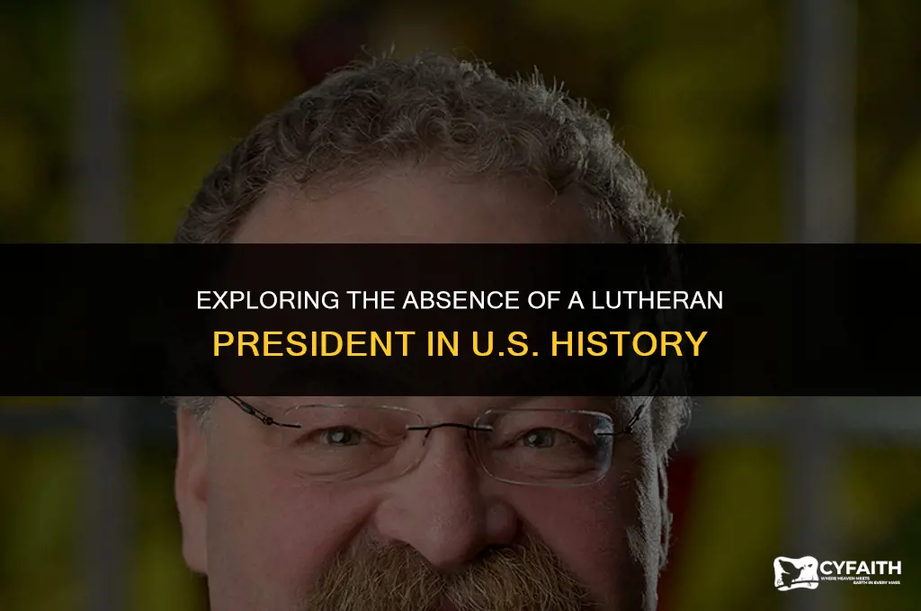 why has there never been a lutheran president