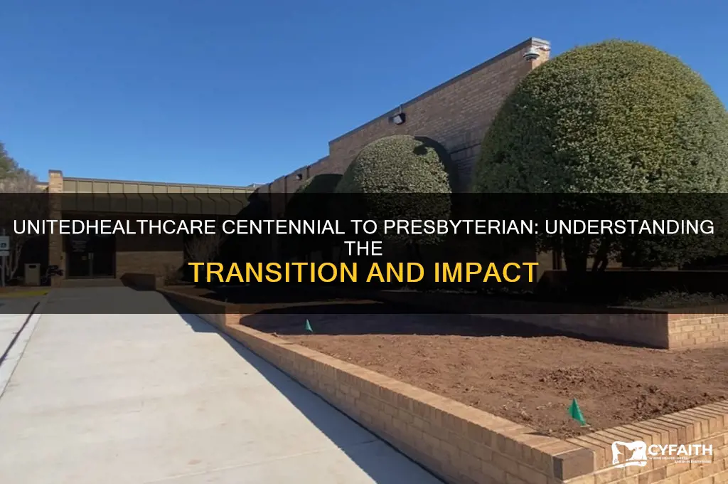 why has united healthcare centennial changed to presbyterian