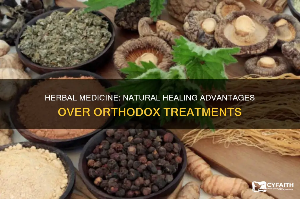 why herbal medicine is better than orthodox