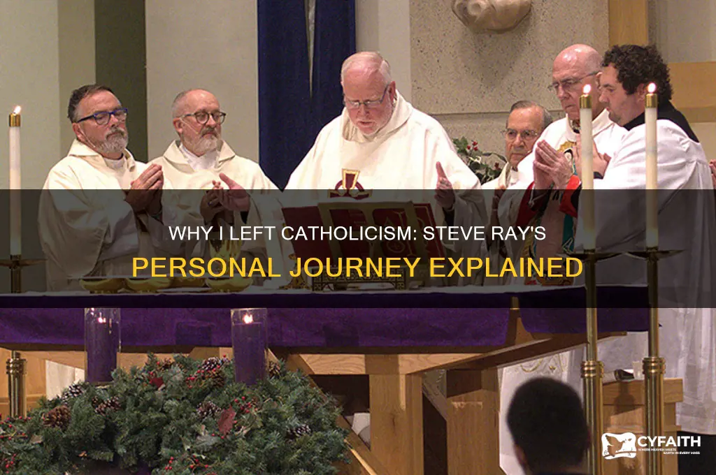 why i am not catholic anymore steve ray