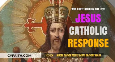 Why I Hate Religion but Love Jesus: A Catholic Perspective