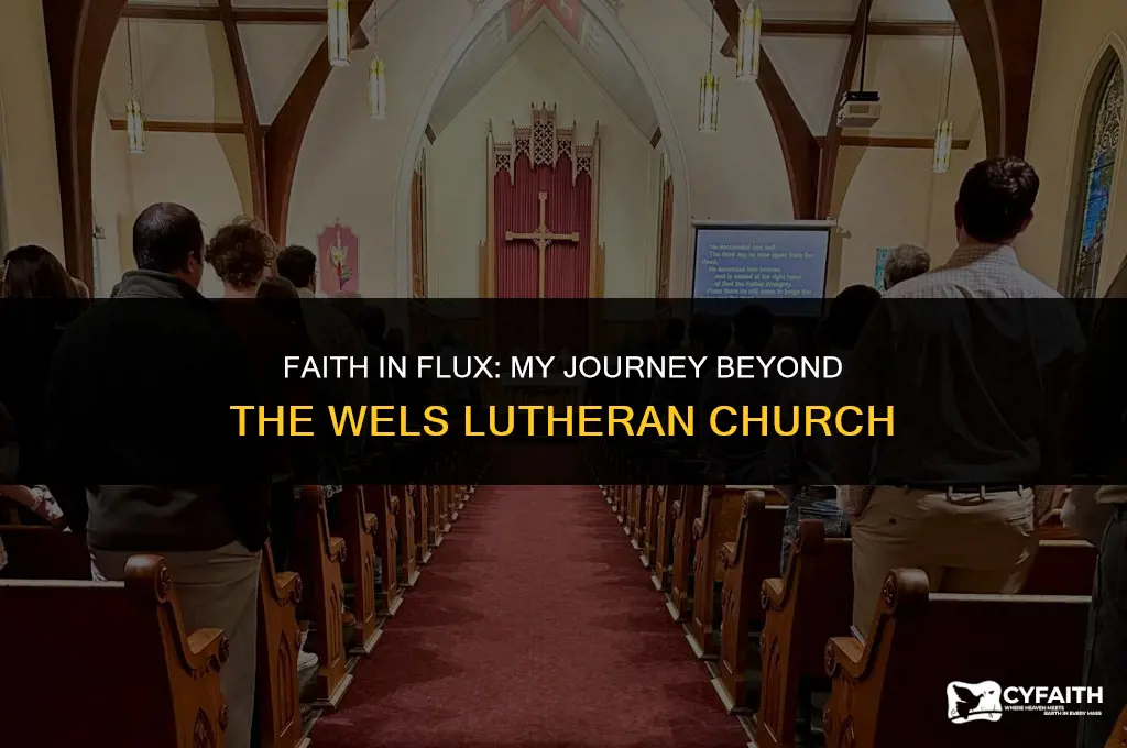 why i left the wels lutheran church