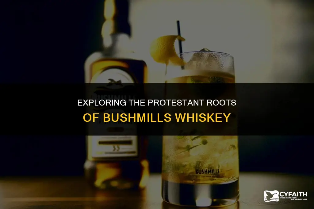 why is bushmills protestant whiskey