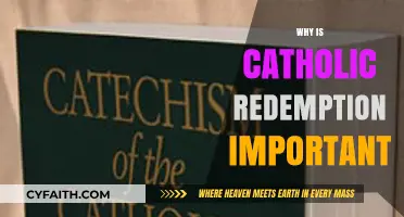 Understanding Catholic Redemption: Its Significance and Impact on Faith