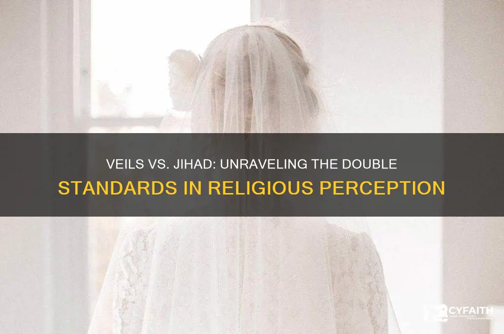 why is catholic veil okay and jihad seen as terrorist