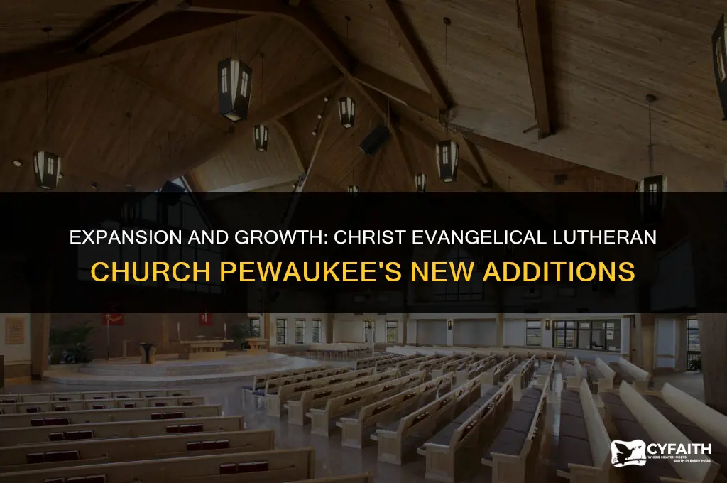 why is christ evangelical lutheran church pewaukee adding on
