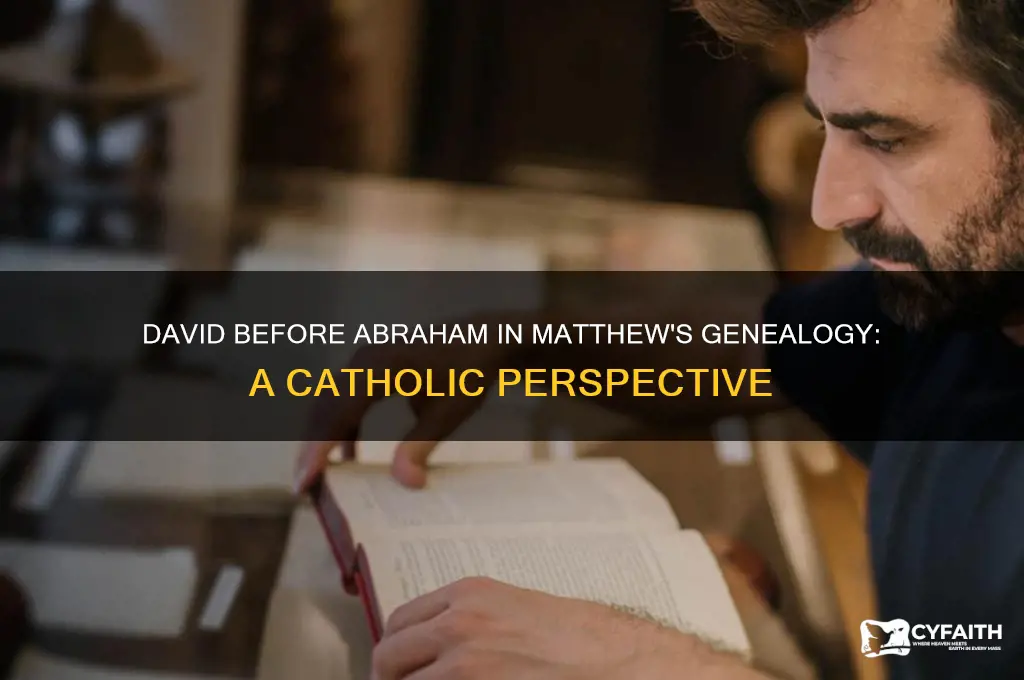why is david mentioned before abraham in matthew catholic
