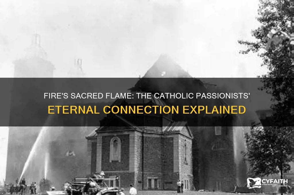 why is fire connected to the catholic passionists
