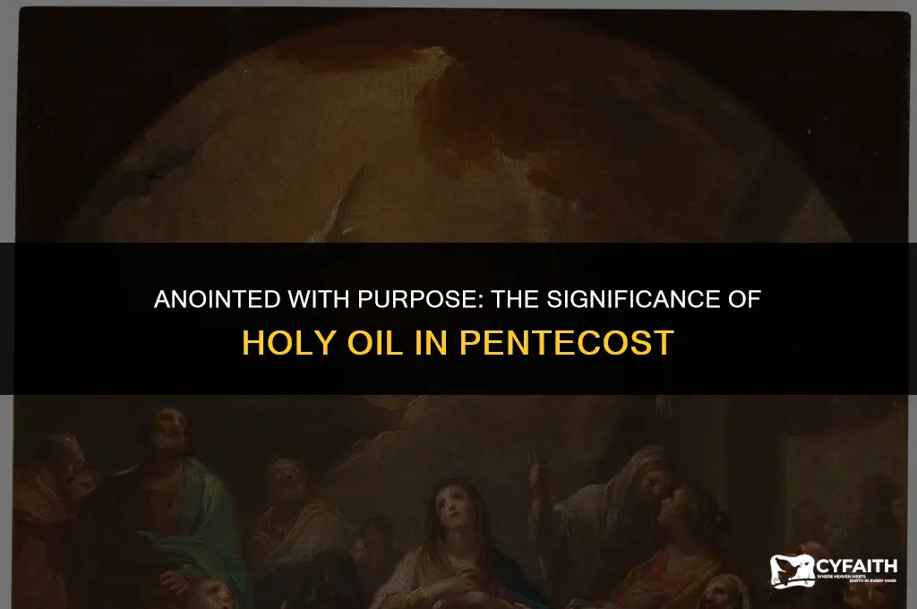 why is holy oil used in pentecost