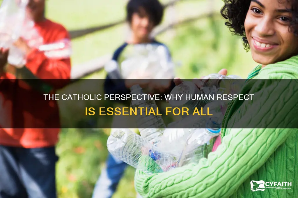 why is human respect important catholic
