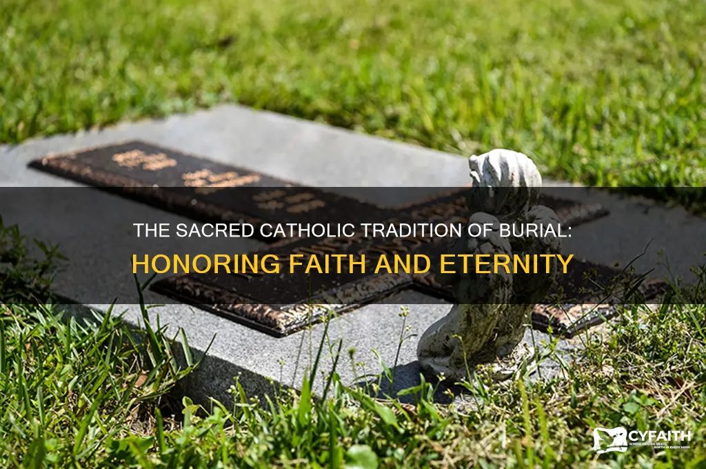 why is important for catholics to bury