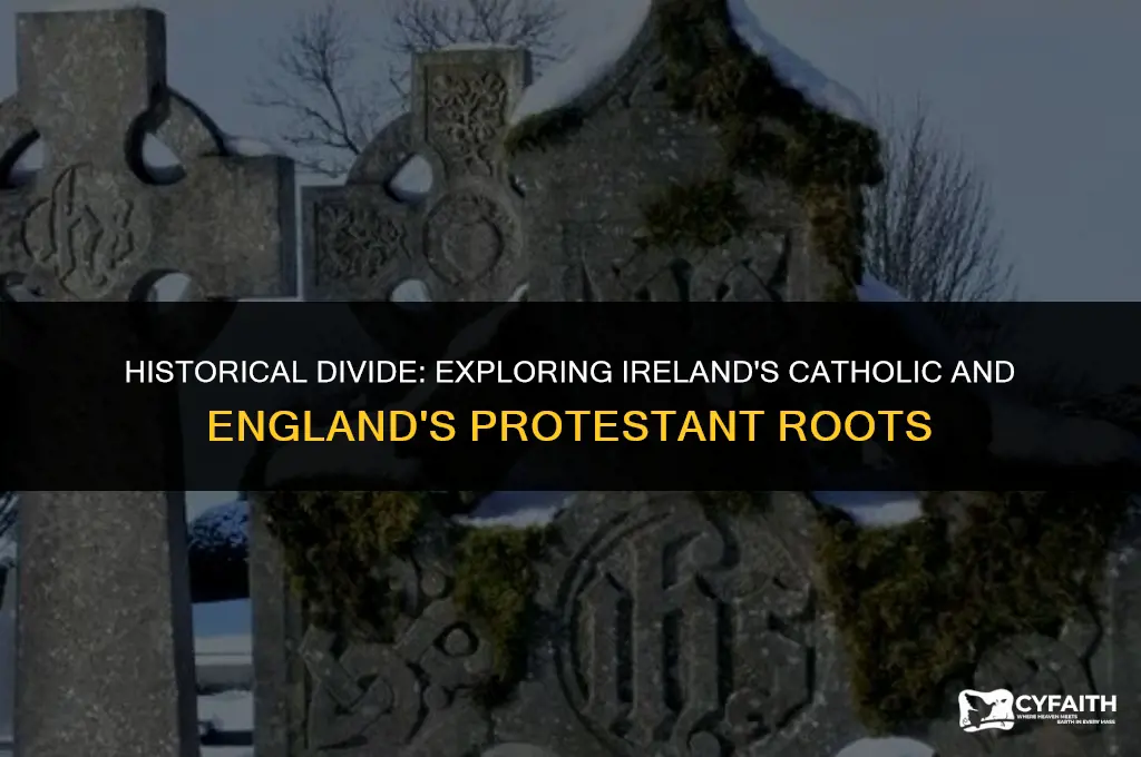 why is ireland catholic and england protestant