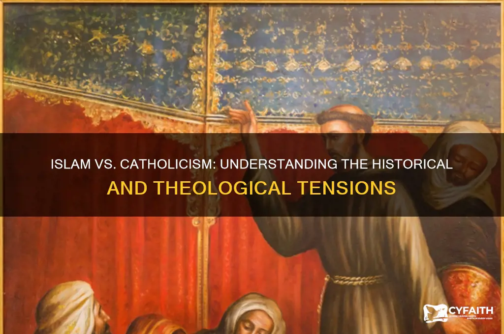 why is islam so opposed to christianity catholic