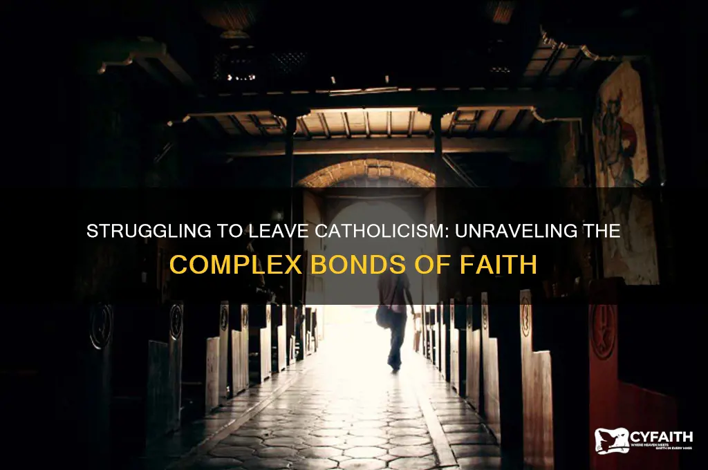 why is it so difficult to leave catholic religion