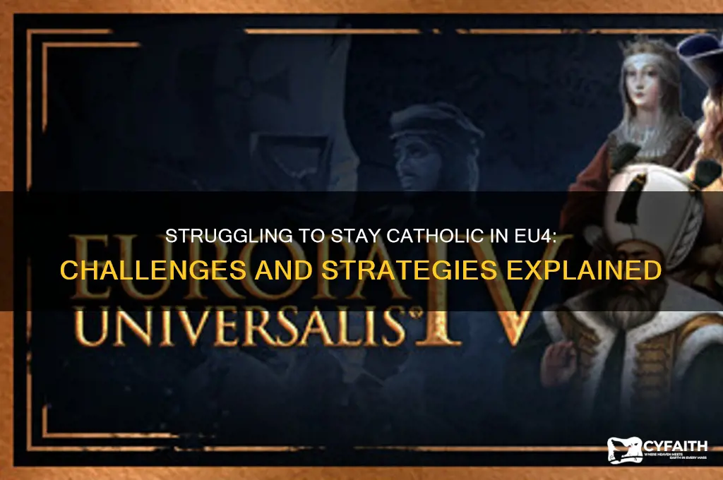why is it so hard to stay catholic eu4