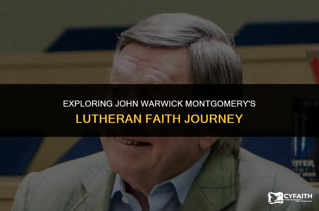 why is john warwick montgomery lutheran