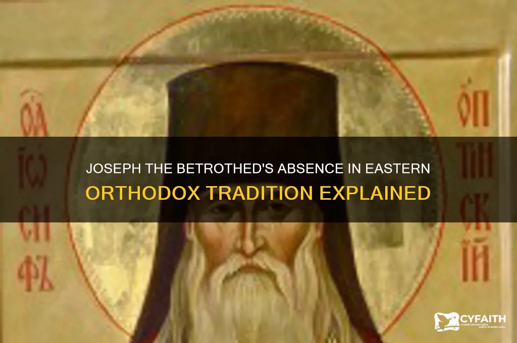 why is josepth the betrothed not featured in eastern orthodox
