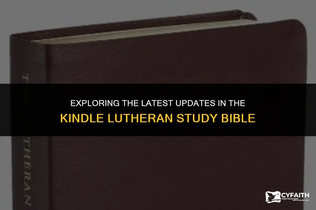 why is kindle lutheran study bible updated