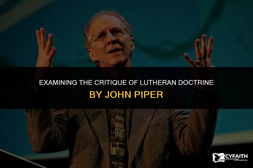 why is lutheran beliefs wrong john piper