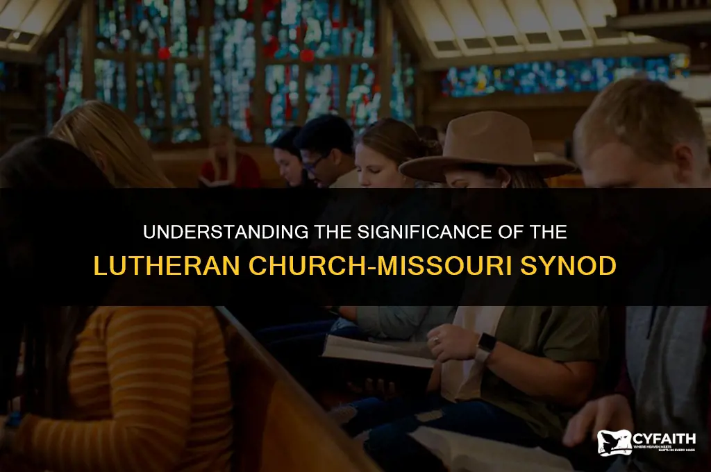 why is lutheran church of missouri synod important