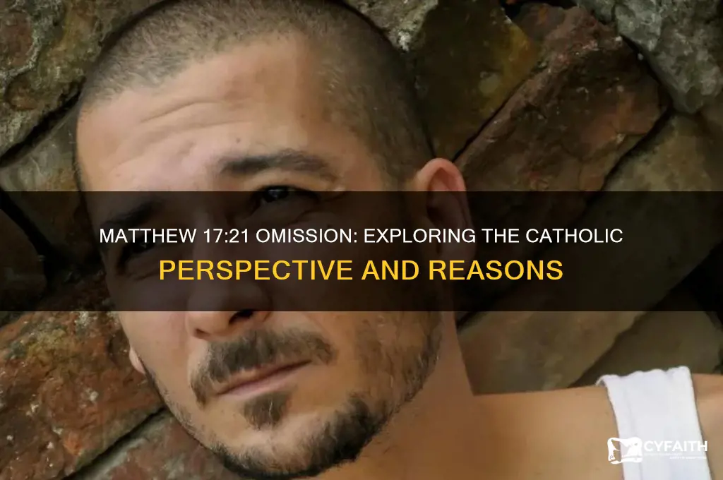 why is matthew 17 21 missing catholic answers