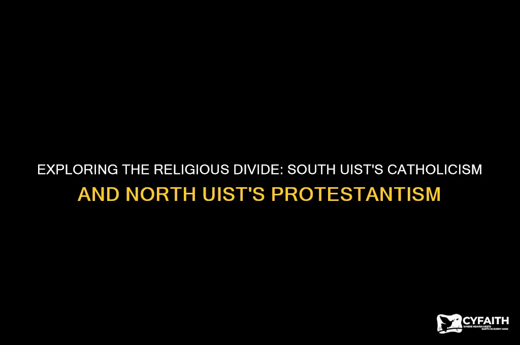 why is south uist catholic and north uist protestant