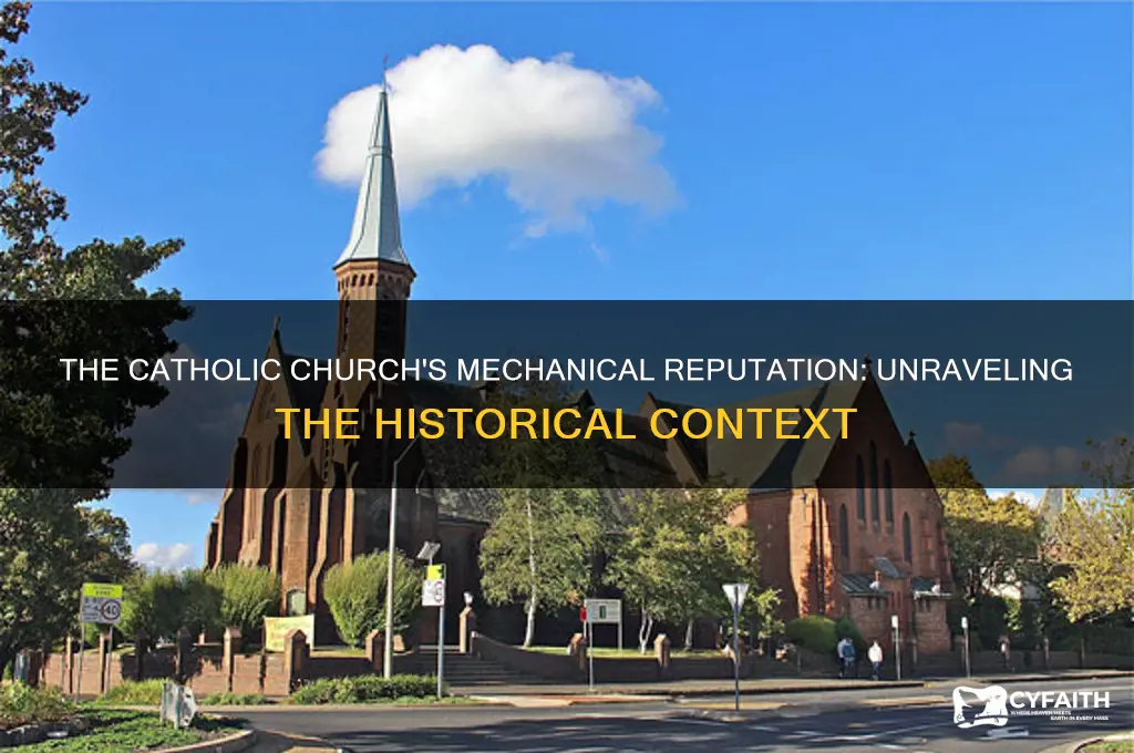 why is the catholic chuch referred as mechanical