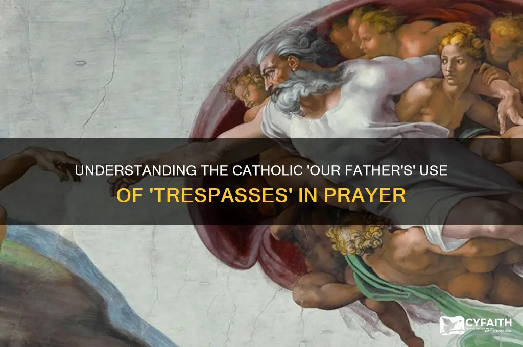 why is the catholic our father use trespasses