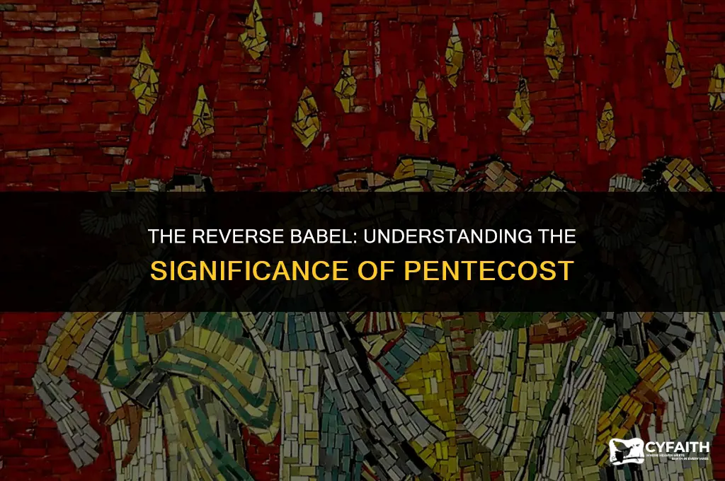 why is the pentecost considered the reverse babel
