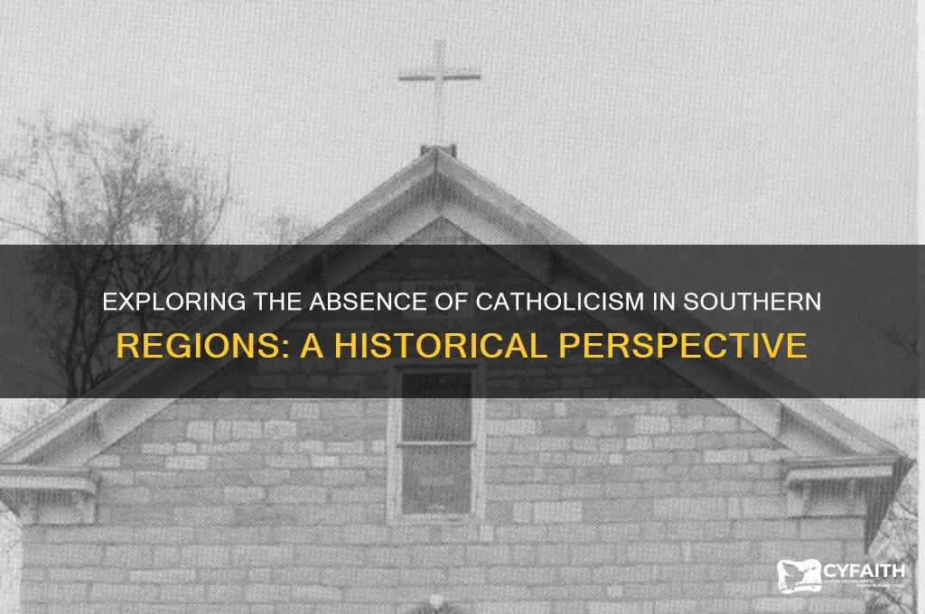 why is there no catholic people in the south