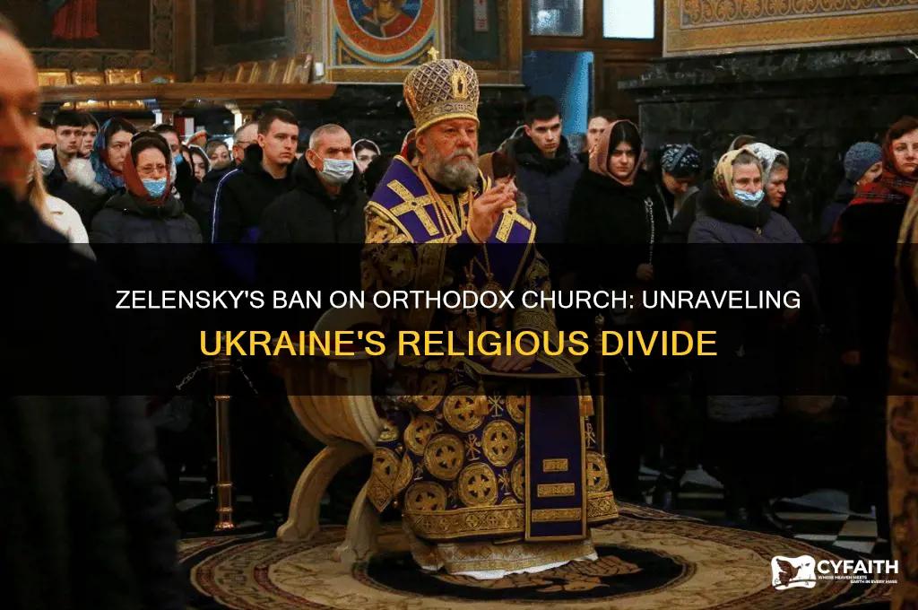 why is zelensky banning the orthodox church