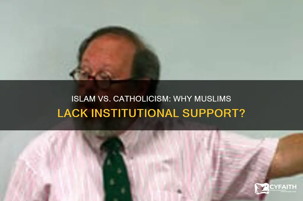why islam doesnt support its muslims like the catholics