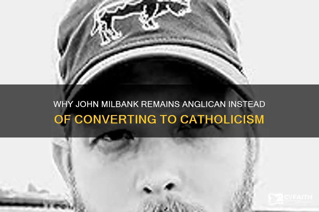 why isnt john milbank catholic