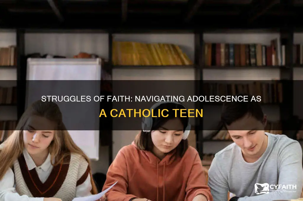 why its hard to be a catholic teen