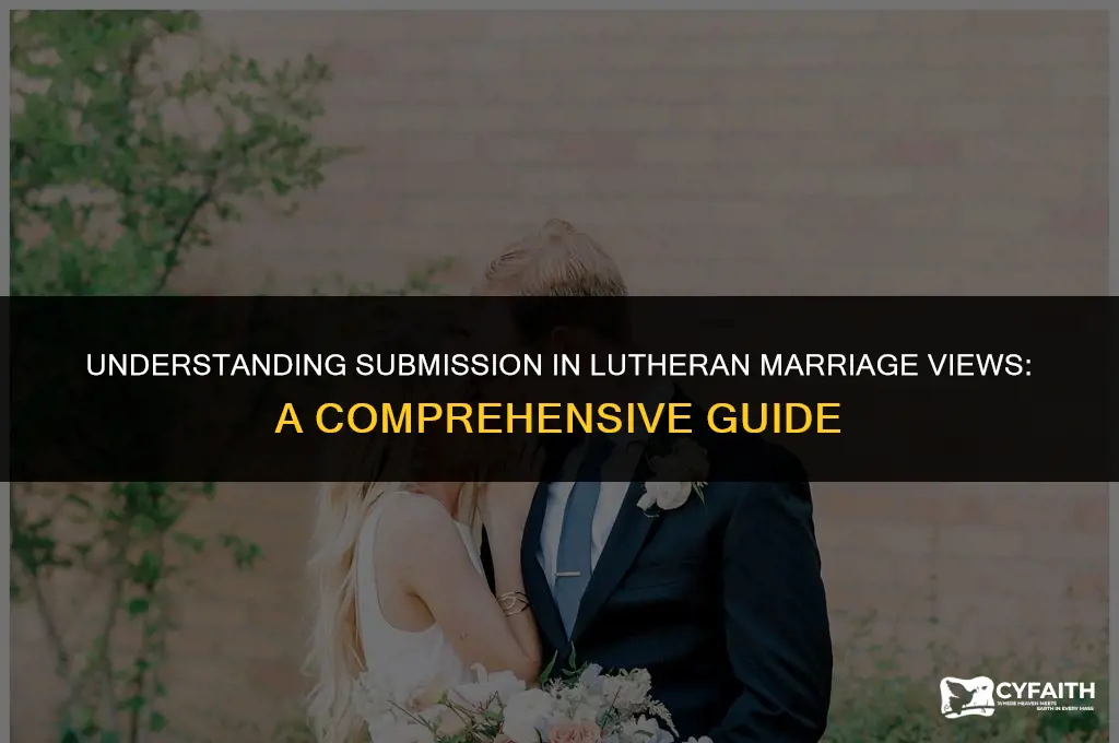 why lutheran have submit in marriagw viws