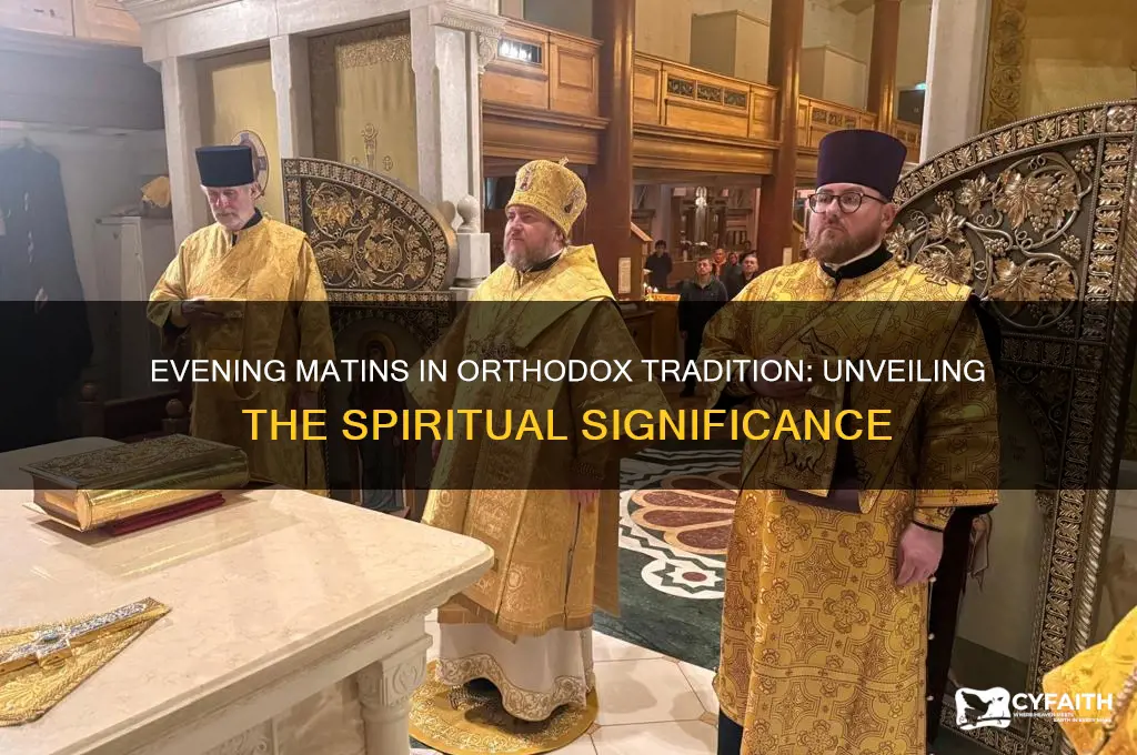 why matins in evening orthodox
