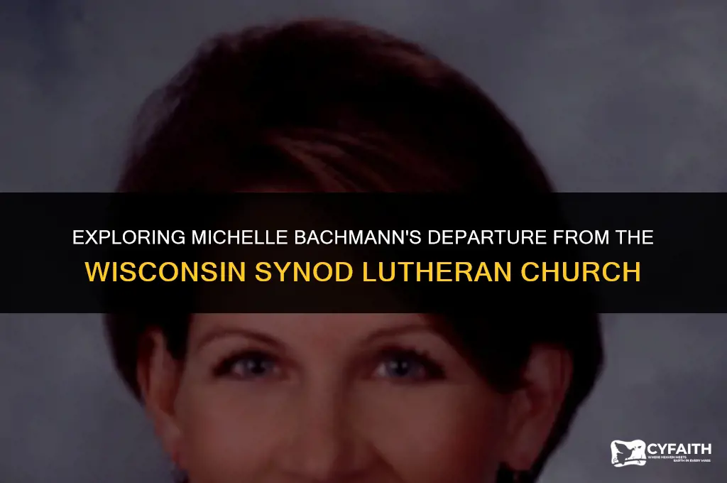why michelle bachman left the wisconsin synod lutheran church