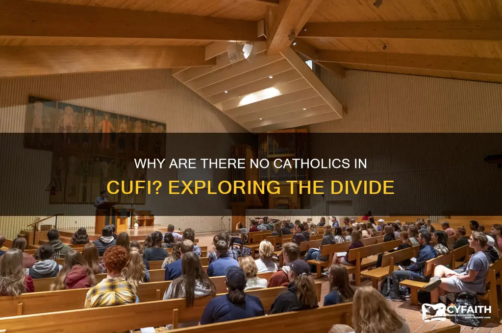why no catholics in cufi
