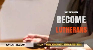 Why Orthodox Christians Transition to Lutheranism: Exploring Faith Shifts