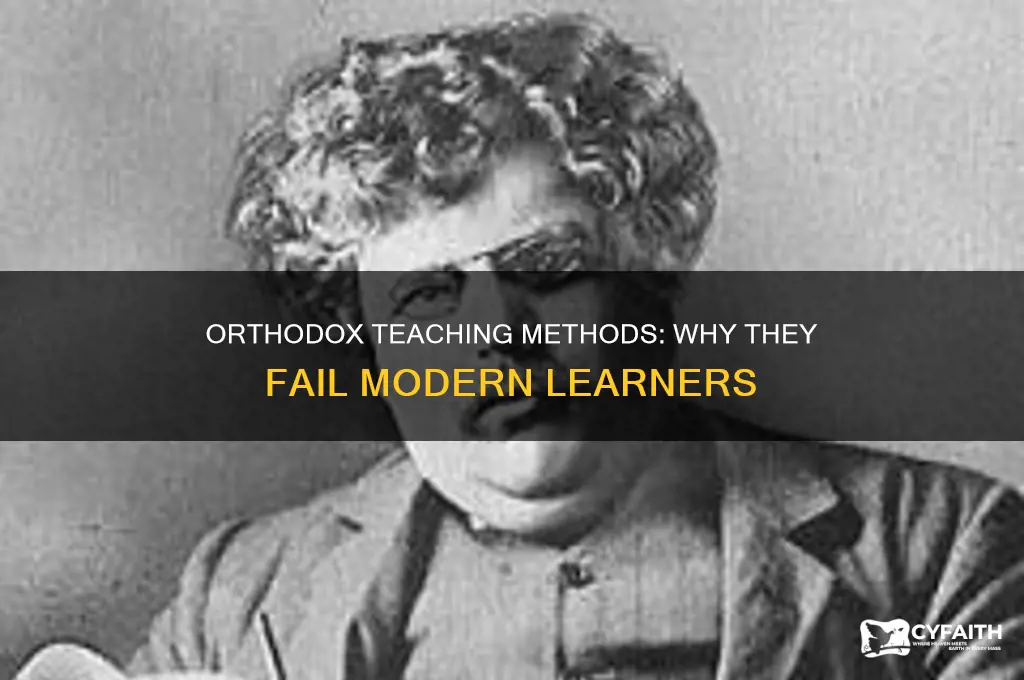 why orthodox teaching is uneffective