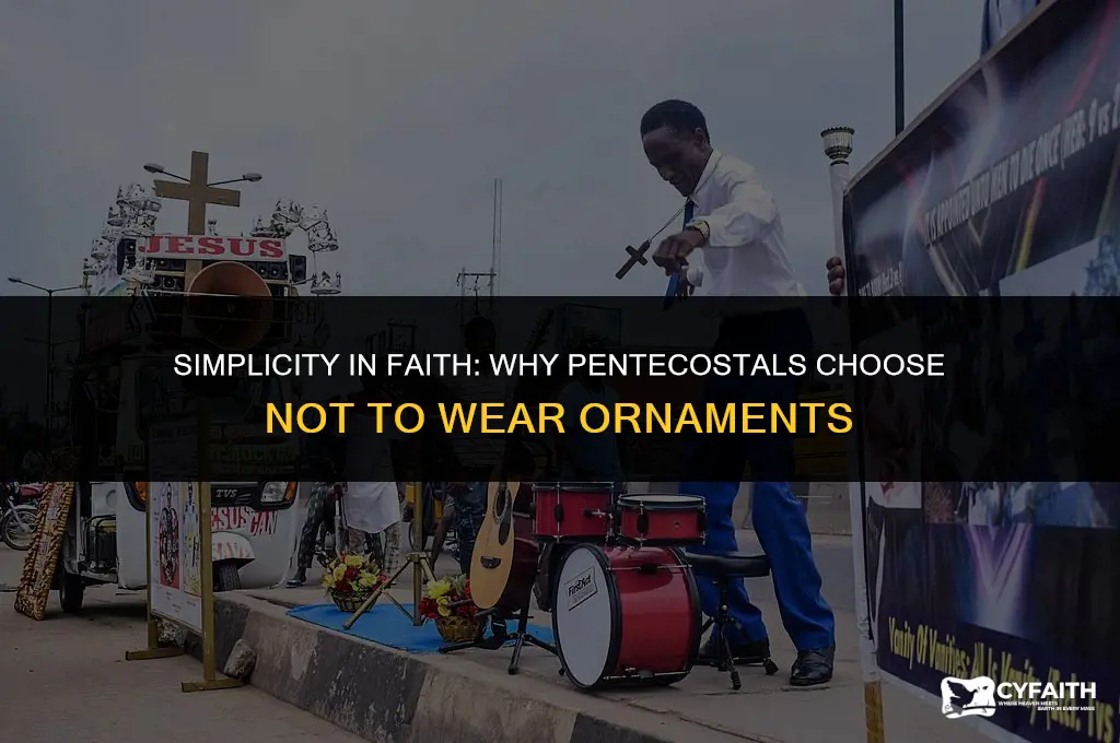 why pentecostal don t wear ornaments