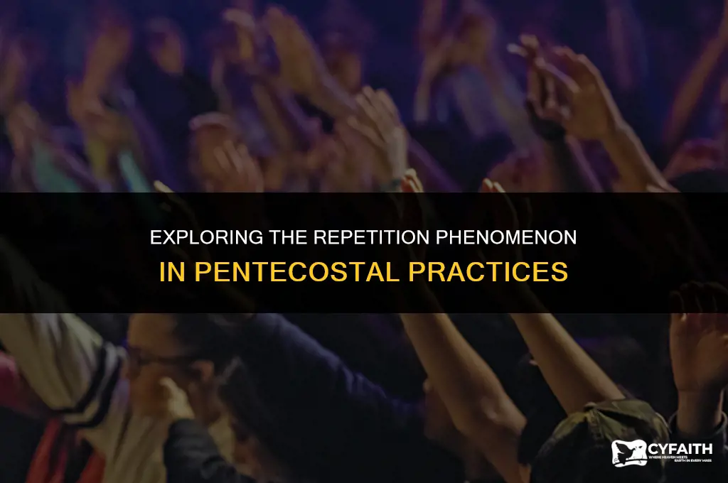 why pentecostals repeat