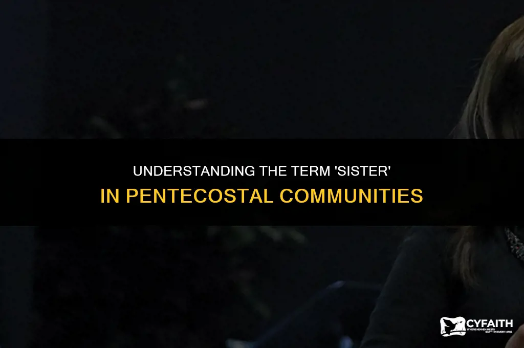why pentecostals use sister