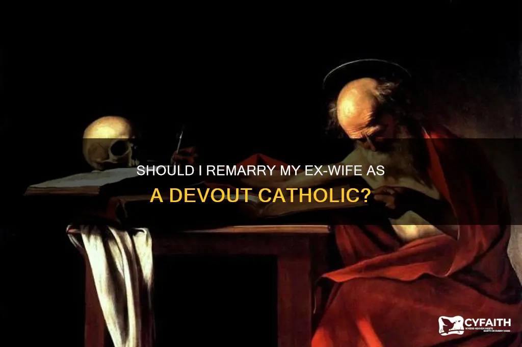 why should i marry my exwife catholic