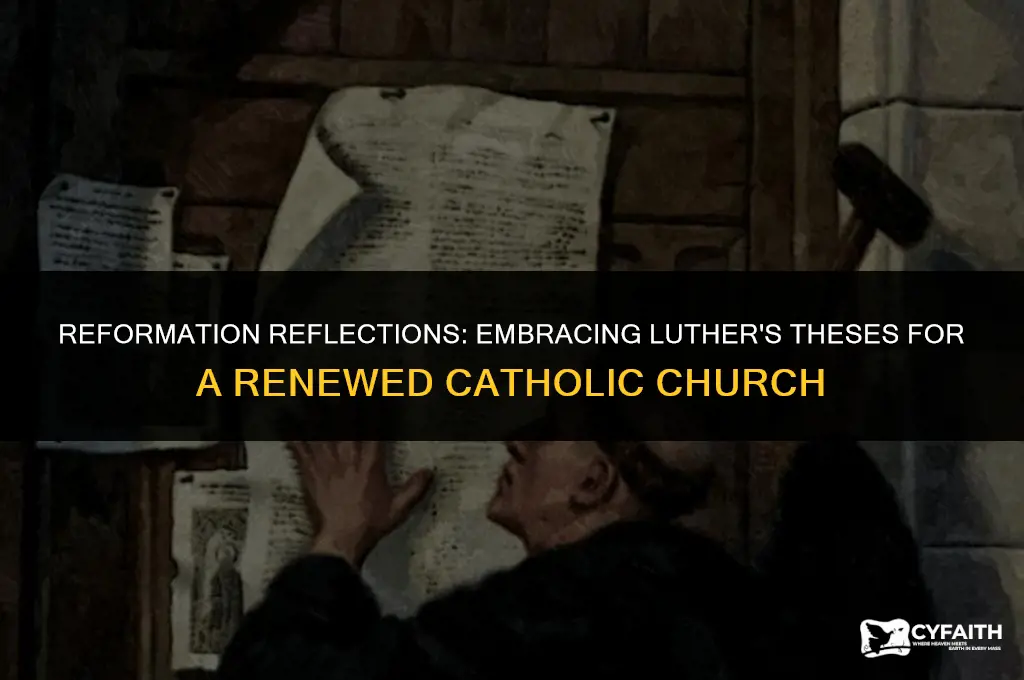 why should the catholic church have adopted martin luthers theses